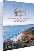 Cover: In 225 Reisen mit Wohnmobil und Campervan durch Europa - National Geographic Deutschland