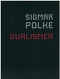 Cover: Sigmar Polke Dualismen - Kunstforum Ostdeutsche Galerie Regensburg