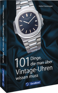 Abbildung von: 101 Dinge, die man über Vintage-Uhren wissen muss - GeraMond