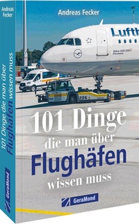 Abbildung von: 101 Dinge, die man über Flughäfen wissen muss - GeraMond