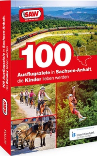 Abbildung von: 100 Ausflugsziele in Sachsen-Anhalt, die Kinder lieben werden - Sutton