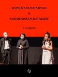 Cover: Women's Film Festivals & #WomenInFilm Databases: A Handbook - Spiral