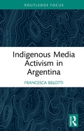 Cover: Indigenous Media Activism in Argentina - Routledge