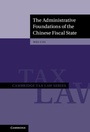 Cover: The Administrative Foundations of the Chinese Fiscal State - Cambridge University Press