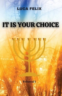 Abbildung von: IT IS YOUR CHOICE - Felix George Luca