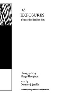 Enlarge image Cover: 36 Exposures - Dostoyevsky Wannabe