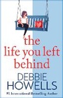 Cover: The Life You Left Behind - Boldwood Books Ltd