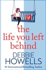 Cover: The Life You Left Behind - Boldwood Books Ltd