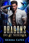 Cover: Dragons Do It Nerdier (Dragon Shifters Do It, #2) - Gemma Cates