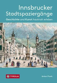 Abbildung von: Innsbrucker Stadtspaziergänge - Tyrolia