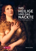 Cover: Das Heilige und das Nackte - Tyrolia
