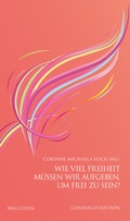 Cover: Wie viel Freiheit m&uuml;ssen wir aufgeben, um frei zu sein? - Wallstein