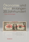Cover: &Ouml;konomie und Moral im langen 20. Jahrhundert - Wallstein