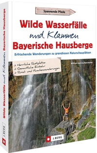 Abbildung von: Wilde Wasserfälle und Klammen in den Bayerischen Hausbergen - J. Berg