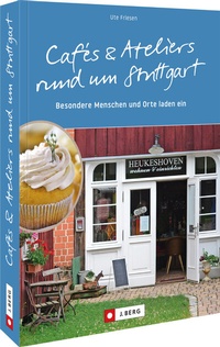 Abbildung von: Cafés und Ateliers rund um Stuttgart - J. Berg