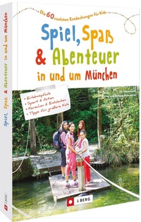 Abbildung von: Spiel, Spaß und Abenteuer in und um München - J. Berg