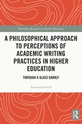 Cover: A Philosophical Approach to Perceptions of Academic Writing Practices in Higher Education - Routledge