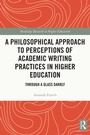 Cover: A Philosophical Approach to Perceptions of Academic Writing Practices in Higher Education - Routledge