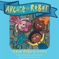 Enlarge image Cover: Archie The Robot - Brainary LLC