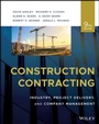Cover: Construction Contracting: Industry, Project Delive ry, and Company Management, Ninth Edition - Wiley