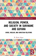 Cover: Religion, Power, and Society in Suriname and Guyana - Routledge