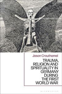 Abbildung von: Trauma, Religion and Spirituality in Germany during the First World War - Bloomsbury Academic