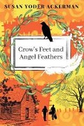 Cover: Crow's Feet and Angel Feathers - Bookbaby