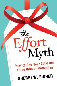 Abbildung von: The Effort Myth: How to Give Your Child the Three Gifts of Motivation - Positive Edge Press