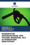 Cover: NUMERISCHE UNTERSUCHUNG VON FISCH&Ouml;L-BIODIESEL ALS ALTERNATIVER KRAFTSTOFF - Verlag Unser Wissen