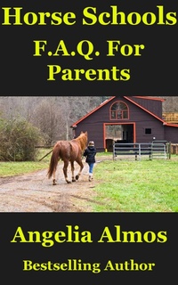 Enlarge image Cover: Horse Schools F.A.Q. For Parents - Thoroughweb Press