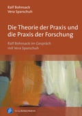 Cover: Die Theorie der Praxis und die Praxis der Forschung - Verlag Barbara Budrich