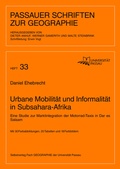 Cover: Urbane Mobilit&auml;t und Informalit&auml;t in Subsahra-Afrika - Universit&auml;t Passau Lehrstuhl f. Anthropogeographie