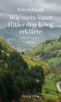 Abbildung von: Wie mein Vater Hitler den Krieg erklärte - Osburg Verlag
