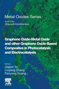 Cover: Graphene Oxide-Metal Oxide and other Graphene Oxide-Based Composites in Photocatalysis and Electrocatalysis - Elsevier