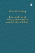 Cover: Law and Legal Theory in Classical and Medieval Islam - Routledge