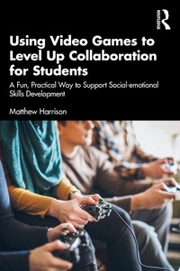 Abbildung von: Using Video Games to Level Up Collaboration for Students - Routledge
