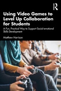 Cover: Using Video Games to Level Up Collaboration for Students - Routledge