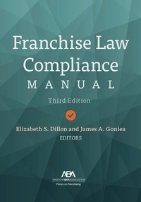 Abbildung von: Franchise Law Compliance Manual, Third - American Bar Association