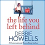 Cover: The Life You Left Behind - Boldwood Books Ltd
