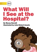Cover: What Will I See at the Hospital? - Library for All