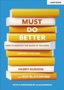 Cover: Must do better: How to improve the image of teaching and why it matters - John Catt Educational Ltd