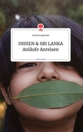 Cover: INDIEN und SRI LANKA Anl&auml;ufe Anreisen. Life is a Story - story.one - story.one publishing