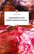 Cover: MARRAKESCH BIS JEMEN Anl&auml;ufe Anreisen. Life is a Story - story.one - story.one publishing