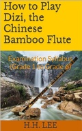 Cover: How to Play Dizi, the Chinese Bamboo Flute: Examination Syllabus (Grade 1 to Grade 6) - How to Play Dizi, the Chinese Bamboo Flute