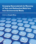 Cover: Emerging Nanomaterials for Recovery of Toxic and Radioactive Metal Ions from Environmental Media - Elsevier