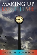 Cover: Making Up Lost Time - David M Adamson