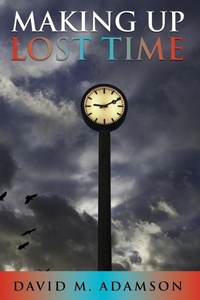 Enlarge image Cover: Making Up Lost Time - David M Adamson