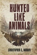 Cover: Hunted Like Animals - Christopher S. Warner