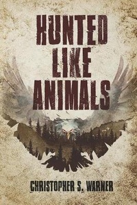 Enlarge image Cover: Hunted Like Animals - Christopher S. Warner