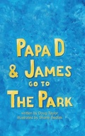 Cover: Papa D and James Go To The Park - Doug Taylor